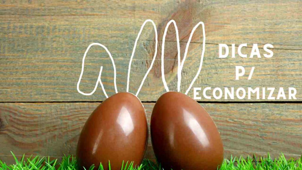 Ovos de Páscoa: Super Dicas para economizar